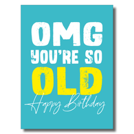 OMG You're So Old Birthday Card